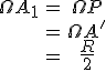 \begin{array}{ccc}\Omega A_1&=&\Omega P\\\;&=&\Omega A'\\\;&=&\frac{R}{2}\\\end{array}